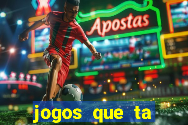 jogos que ta pagando agora