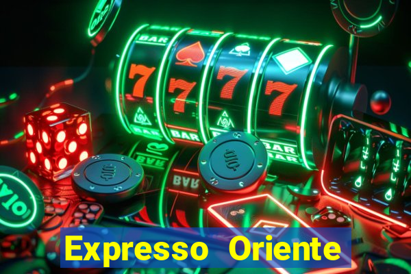 Expresso Oriente rota atual