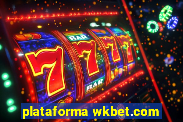 plataforma wkbet.com