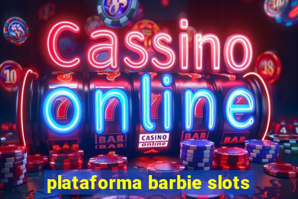 plataforma barbie slots