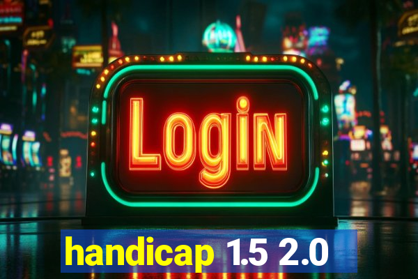 handicap 1.5 2.0