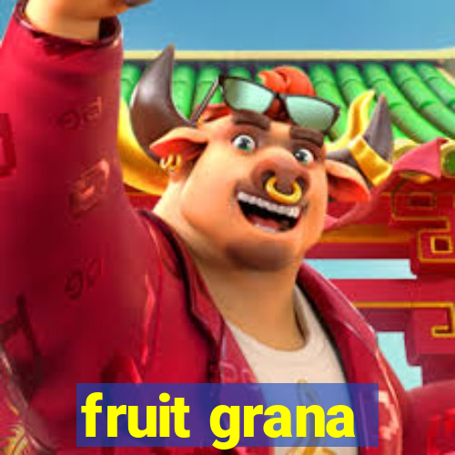 fruit grana