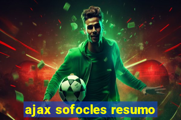 ajax sofocles resumo