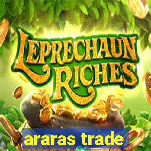 araras trade