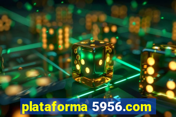 plataforma 5956.com