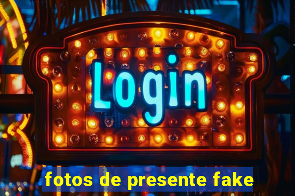 fotos de presente fake