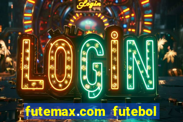 futemax.com futebol ao vivo