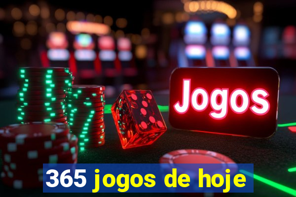 365 jogos de hoje