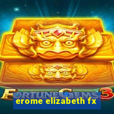 erome elizabeth fx