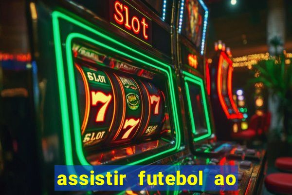 assistir futebol ao vivo sem travar