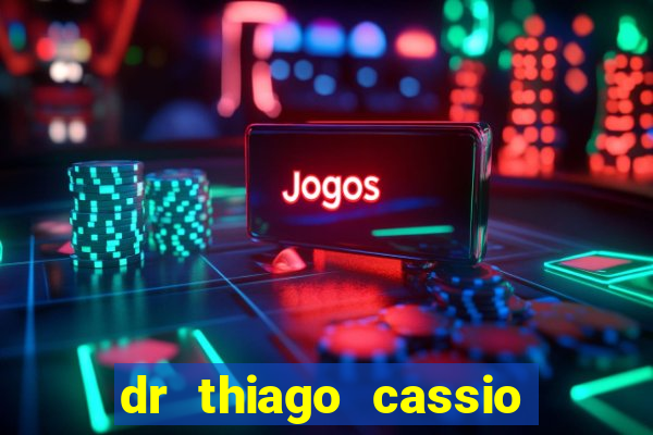 dr thiago cassio santos walmsley de lucena