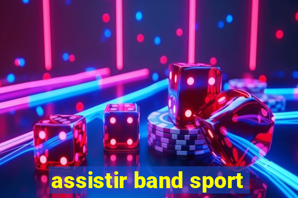 assistir band sport