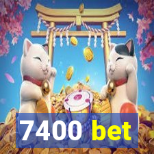 7400 bet