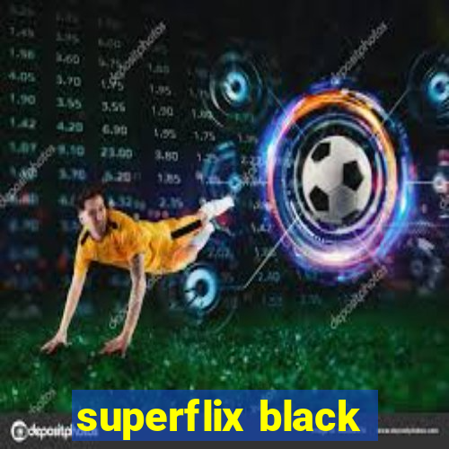 superflix black