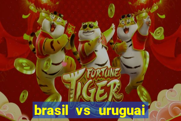 brasil vs uruguai ao vivo multicanais