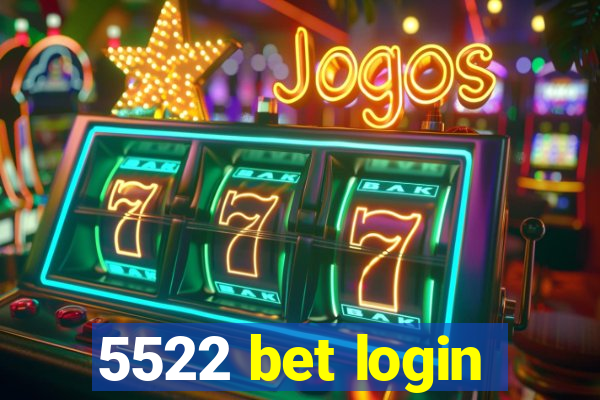 5522 bet login