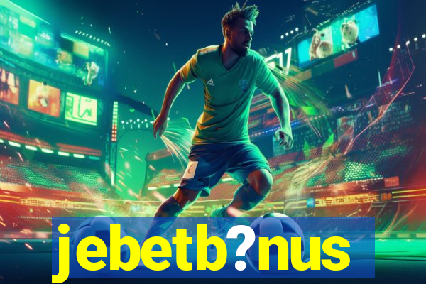 jebetb?nus