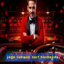 jogo subway surf hackeado