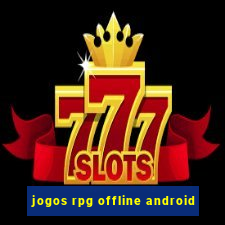 jogos rpg offline android