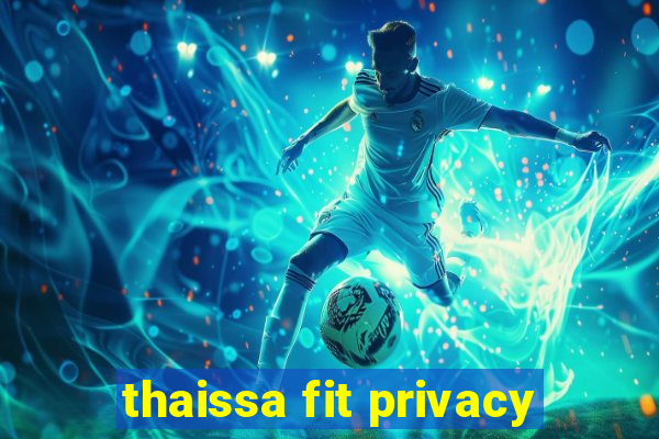 thaissa fit privacy