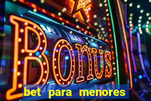 bet para menores de 18