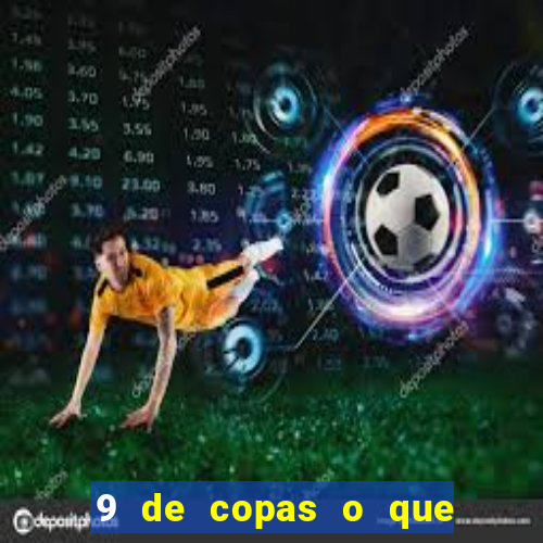 9 de copas o que ele sente por mim