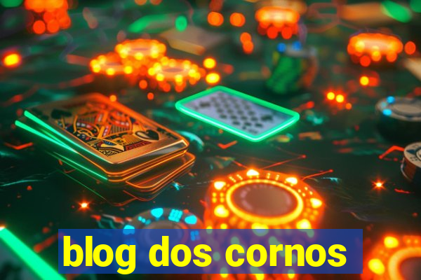 blog dos cornos