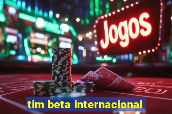 tim beta internacional