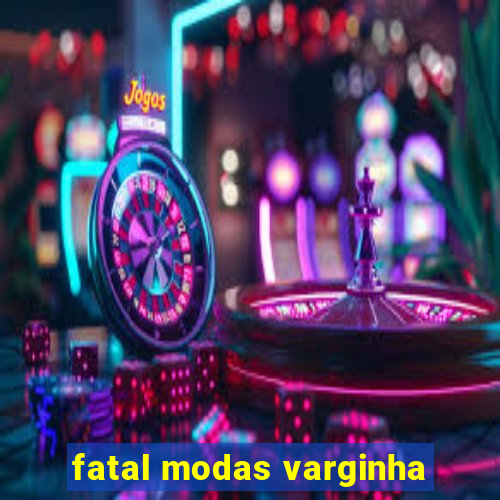 fatal modas varginha