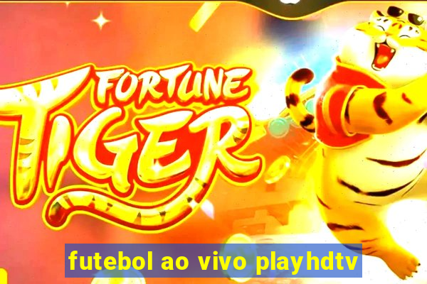 futebol ao vivo playhdtv