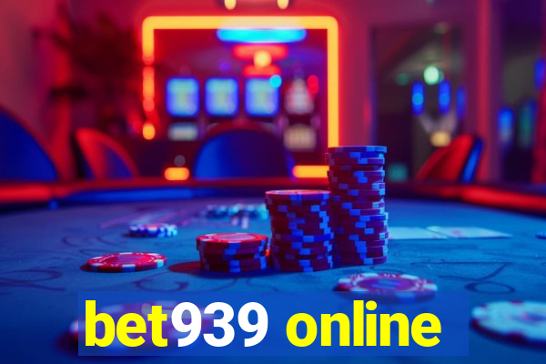 bet939 online