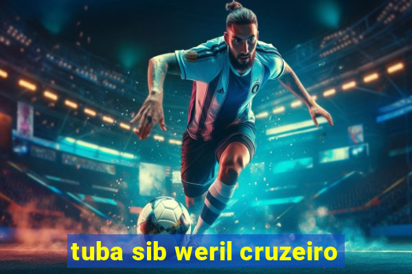 tuba sib weril cruzeiro