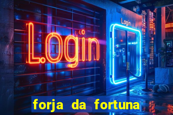 forja da fortuna é confiável