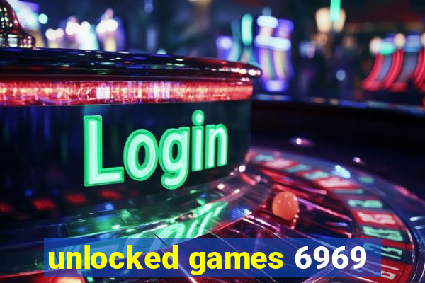 unlocked games 6969