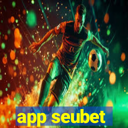 app seubet