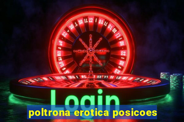 poltrona erotica posicoes