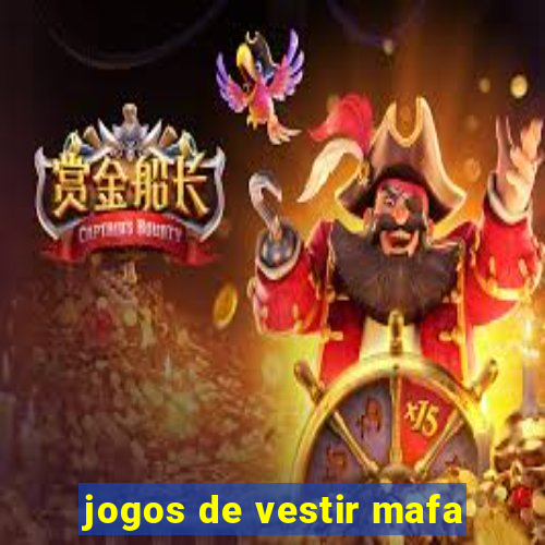 jogos de vestir mafa