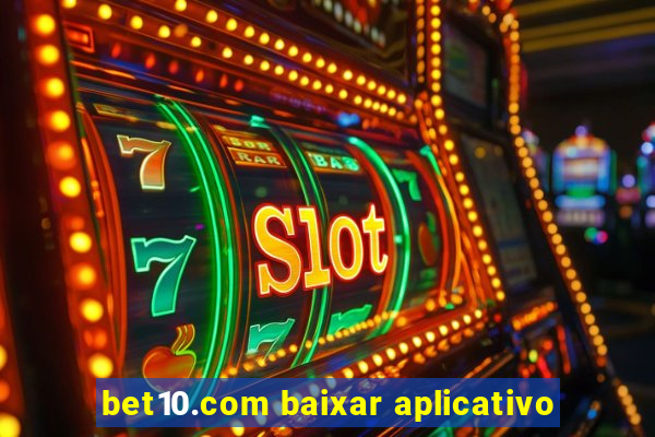 bet10.com baixar aplicativo