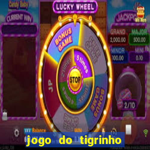 jogo do tigrinho sem deposito