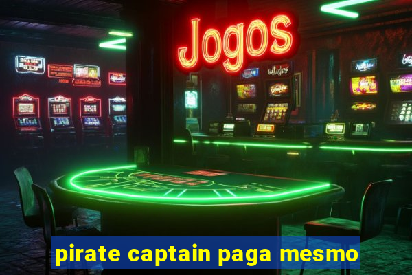 pirate captain paga mesmo