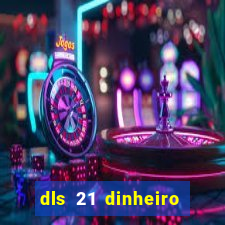 dls 21 dinheiro infinito download