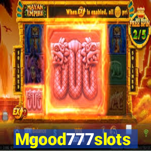 Mgood777slots