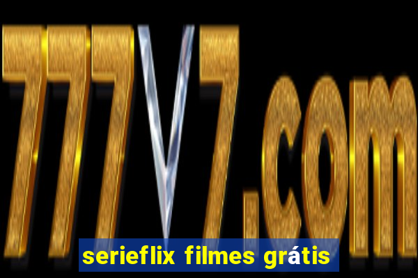 serieflix filmes grátis