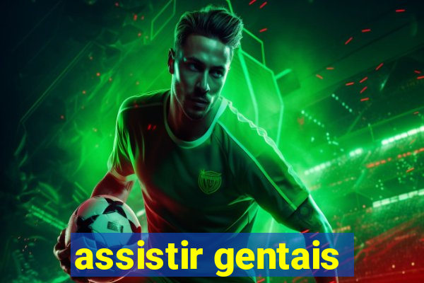 assistir gentais