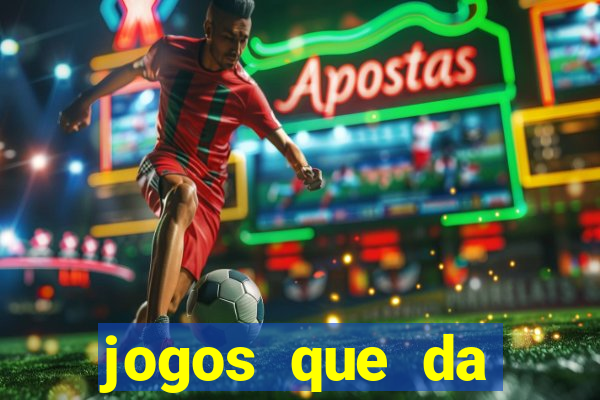 jogos que da dinheiro de verdade sem depositar