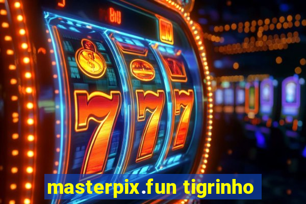 masterpix.fun tigrinho