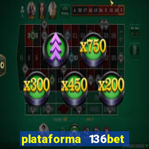 plataforma 136bet paga mesmo