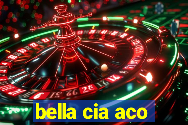 bella cia aco