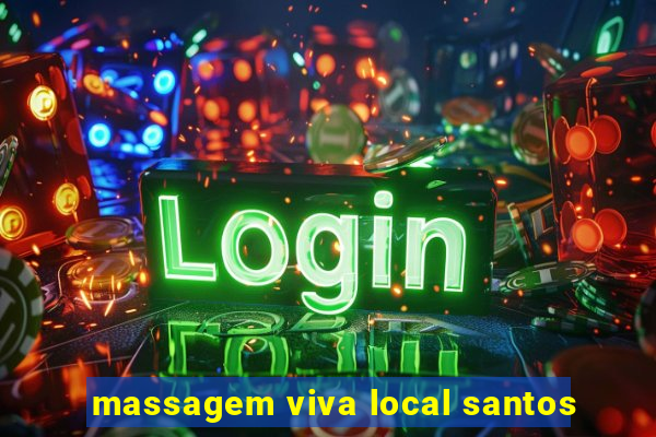 massagem viva local santos