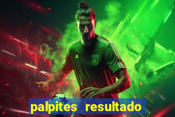 palpites resultado correto jogos de hoje